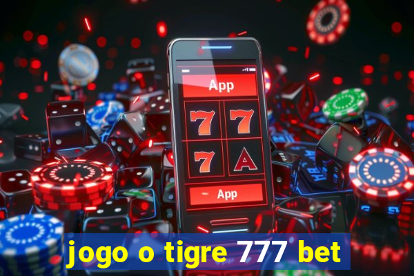 jogo o tigre 777 bet